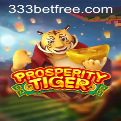 Unveiling ProsperityTiger: A Thrilling Game Experience with 333bet